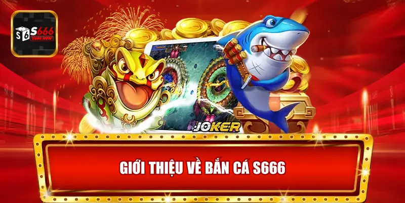Bắn Cá S666 cung cấp cơ chế săn thưởng, hiệu ứng âm thanh sống động và đồ họa bắt mắt.
